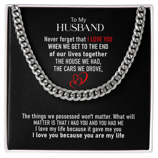 To My Husband | I Love You, Because  You Are My Life - Cuban Link Chain